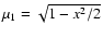 $\mu_{1} = \sqrt{1-x^{2}/2}$