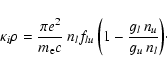 \begin{displaymath}\kappa_{i} \rho = \frac{\pi e^{2}}{m_{\rm e} c} \: n_{l} f_{l...
... \left(1- \frac{g_{l} \: n_{u}}{g_{u} \: n_{l}} \right)\!\cdot
\end{displaymath}