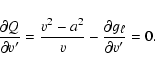 \begin{displaymath}\frac{\partial Q}{\partial v^{\prime}} = \frac{v^{2} - a^{2}}{v}
-\frac{\partial g_{\ell}}{\partial v^{\prime}} = 0.
\end{displaymath}
