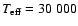 $T_{\rm eff} = 30~000$