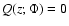 $Q(z; \Phi) = 0$