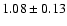 $1.08\pm0.13$