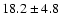 $18.2\pm4.8$