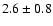 $2.6\pm0.8$