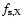 $f_{\rm s,X}$