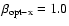 $\beta_{\rm opt-x}=1.0$