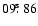 $09\hbox{$.\!\!^{\rm s}$ }86$