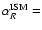 $\alpha_R^{\rm ISM}=$