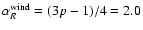 $\alpha_R^{\rm wind}=(3p-1)/4=2.0$