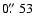 $0\hbox{$.\!\!^{\prime\prime}$ }53$
