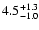 $\rm 4.5_{-1.0}^{+1.3}$
