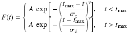 $\displaystyle %
\displaystyle F(t) =
\displaystyle \left\{
\begin{array}{l}
\di...
... max}}{\sigma_{\rm d}}\Big)^\nu\Big]},\quad t>t_{\rm max}\\
\end{array}\right.$