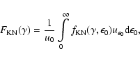 \begin{displaymath}F_{\rm KN}(\gamma)=
\frac{1}{u_0} \int\limits_0^{\infty} f_{\...
...ma,\epsilon_{\rm0})u_{\epsilon_{\rm0}} {\rm d}\epsilon_{\rm0},
\end{displaymath}