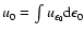$u_0=\int u_{\epsilon_{\rm0}}{\rm d}\epsilon_{\rm0}$