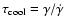 $\tau_{\rm cool}=\gamma/\dot \gamma$