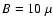 $B=10~\mu$