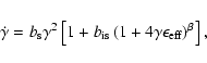 \begin{displaymath}\dot{\gamma}=b_{\rm s}\gamma^2\left[1+b_{\rm is}
\left(1+4\gamma\epsilon_{\rm eff}\right)^\beta\right],
\end{displaymath}
