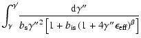 $\displaystyle \int_\gamma^{\gamma'}\!\!\frac{{\rm d}\gamma''}{b_{\rm s} {\gamma''}^2
\left[1+b_{\rm is}\left(1+4\gamma''\epsilon_{\rm eff}\right)^{\beta}\right]}$