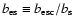 $b_{\rm es} \equiv b_{\rm esc}/b_{\rm s} $