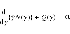 \begin{displaymath}{{\rm d}\over {\rm d}\gamma} \{\dot{\gamma}
N(\gamma)\} +Q(\gamma) = 0,
\end{displaymath}