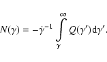 \begin{displaymath}N(\gamma)=-\dot{\gamma}^{-1}
\int\limits_{\gamma}^{\infty} Q(\gamma'){\rm d}\gamma'.
\end{displaymath}