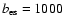 $b_{\rm es}=1000$