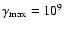 $\gamma _{\rm max}=10^9$
