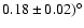$0.18\pm0.02)^\circ$