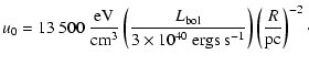 $\displaystyle u_0 = 13~500~\frac{\rm eV}{\rm cm^3}
\left(\frac{L_{\rm bol}}{3\times 10^{40}~{\rm ergs~s}^{-1}}\right)
\left(\frac{R}{\rm pc}\right)^{-2}\cdot$