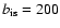 $b_{\rm is}=200$
