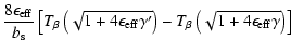 $\displaystyle \frac{8\epsilon_{\rm eff}}{b_{\rm s}}
\left[ T_{\beta}\left(\sqrt...
...gamma'}\right)
-T_{\beta}\left(\sqrt{1+4\epsilon_{\rm eff}\gamma}\right)\right]$
