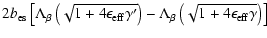 $\displaystyle 2b_{\rm es}
\left[ \Lambda_{\beta}\left(\sqrt{1+4\epsilon_{\rm ef...
...}\right)
-\Lambda_{\beta}\left(\sqrt{1+4\epsilon_{\rm eff}\gamma}\right)\right]$