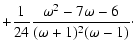 $\displaystyle +
\frac{1}{24}\frac{\omega^2-7\omega-6}{(\omega+1)^2(\omega-1)}
\cdot$