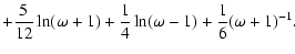 $\displaystyle +\frac{5}{12}\ln(\omega+1)+\frac{1}{4}\ln(\omega-1)
+\frac{1}{6}(\omega+1)^{-1}
.$