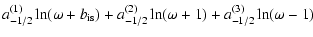 $\displaystyle a^{(1)}_{-1/2}\ln(\omega+b_{\rm is})+
a^{(2)}_{-1/2}\ln(\omega+1)+
a^{(3)}_{-1/2}\ln(\omega-1)$