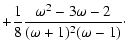 $\displaystyle +
\frac{1}{8}\frac{\omega^2-3\omega-2}
{(\omega+1)^2(\omega-1)}
\cdot$