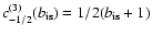 $c^{(3)}_{-1/2} (b_{\rm is})=1/2(b_{\rm is}+1)$
