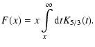 $\displaystyle F(x) = x \int\limits_x^\infty {\rm d}t K_{5/3}(t).$