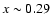 $x\sim 0.29$