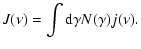 $\displaystyle J(\nu) = \int {\rm d}\gamma N(\gamma) j(\nu).$