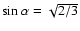 $\sin \alpha=\sqrt{2/3}$
