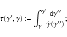 \begin{displaymath}\tau(\gamma',\gamma):= \int_\gamma^{\gamma'}\!\!\frac {{\rm d}\gamma''}{\dot{\gamma}(\gamma'')};
\end{displaymath}