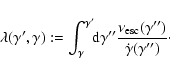 \begin{displaymath}\lambda(\gamma',\gamma):= \int_\gamma^{\gamma'}\!\!
{\rm d}{\...
...}\frac {\nu_{\rm esc}(\gamma'')}{\dot{\gamma}(\gamma'')}
\cdot
\end{displaymath}