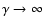 $\gamma\rightarrow\infty$