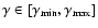 $\gamma\in [\gamma_{\rm min},\gamma_{\rm max}]$