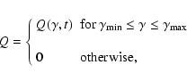 \begin{displaymath}Q=
\left\lbrace \begin{array}{ll}
Q(\gamma,t)& \textrm{for $\...
...\space } \\
& \\
0 & \textrm{otherwise,}
\end{array}\right.
\end{displaymath}