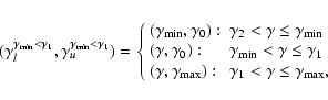 \begin{displaymath}(\gamma_l^{\gamma_{\rm min}<\gamma_1}, \gamma_u^{\gamma_{\rm ...
...: & \gamma_1 < \gamma\le \gamma_{\rm max},
\end{array}\right.
\end{displaymath}