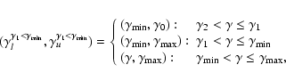 \begin{displaymath}(\gamma_l^{\gamma_1<\gamma_{\rm min}},\gamma_u^{\gamma_1<\gam...
...ma_{\rm min}< \gamma\le \gamma_{\rm max},
\end{array}\right.
\end{displaymath}