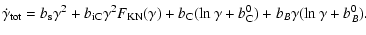 $\displaystyle \dot{\gamma}_{\rm tot} = b_{\rm s}\gamma^2+b_{\rm iC}\gamma^2 F_{\rm KN}(\gamma)
+ b_{\rm C}(\ln \gamma+b_{\rm C}^0)+b_B\gamma(\ln \gamma+b_B^0).$