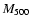 $M_{\rm 500}$